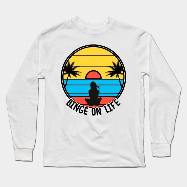 Binge On Life Long Sleeve T-Shirt by KsuAnn